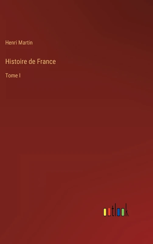 Histoire de France: Tome I