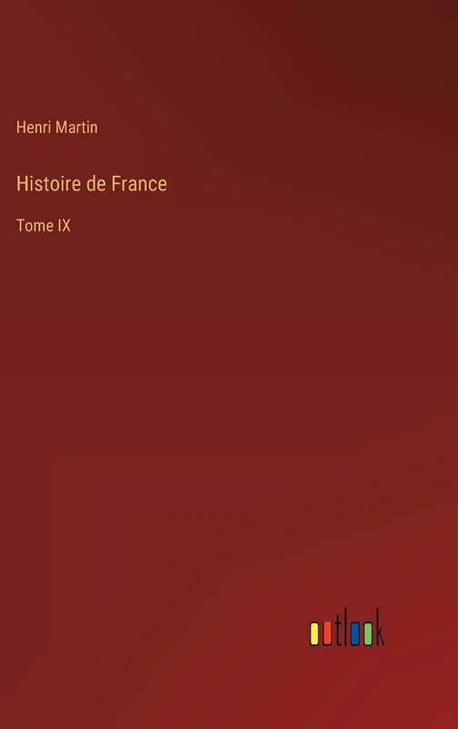 Histoire de France: Tome IX