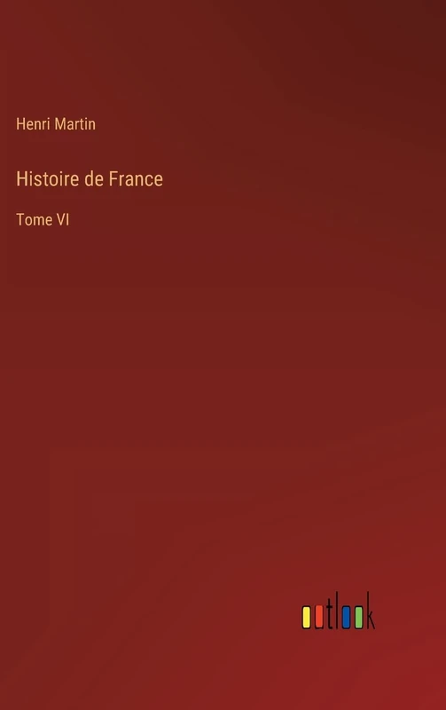 Histoire de France: Tome VI
