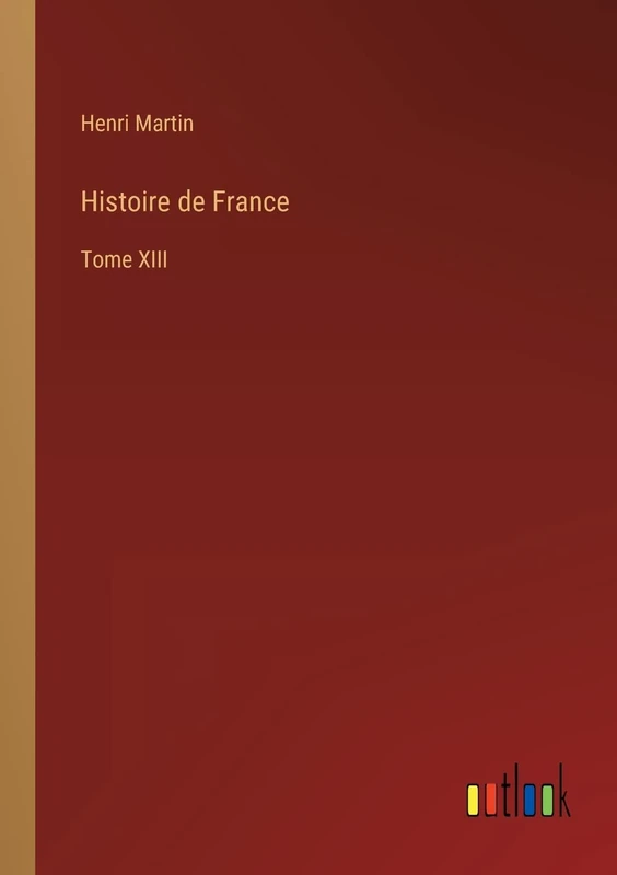 Histoire de France: Tome XIII