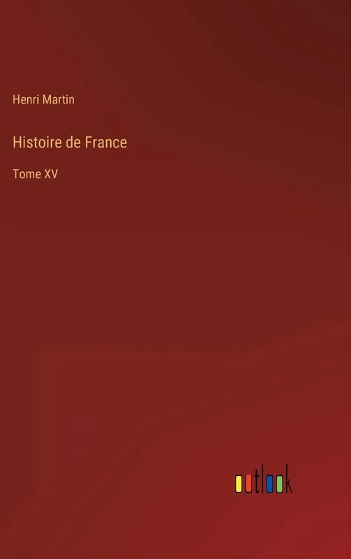 Histoire de France: Tome XV