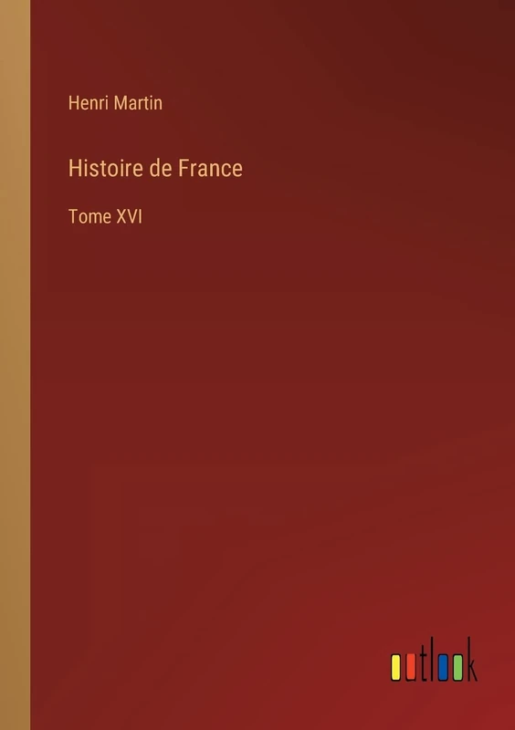 Histoire de France: Tome XVI