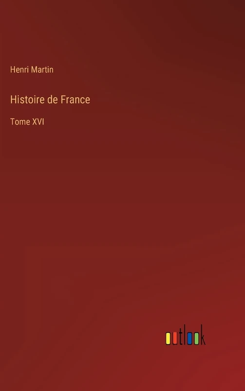 Histoire de France: Tome XVI