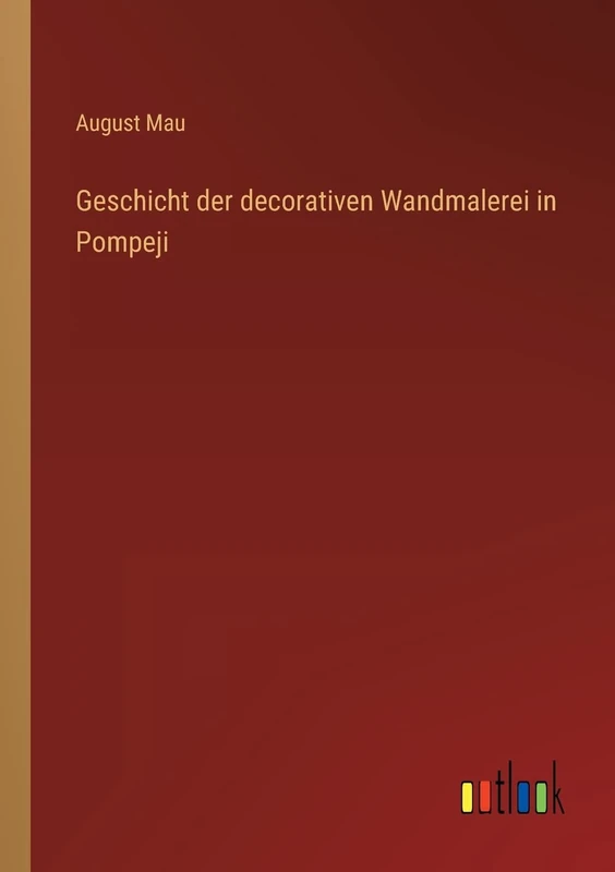 Geschicht der decorativen Wandmalerei in Pompeji