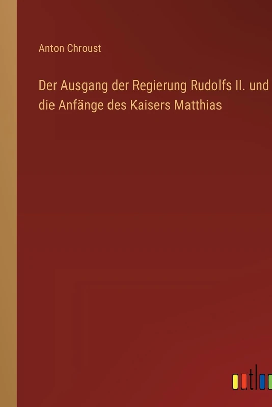 Der Ausgang der Regierung Rudolfs II. und die Anfänge des Kaisers Matthias