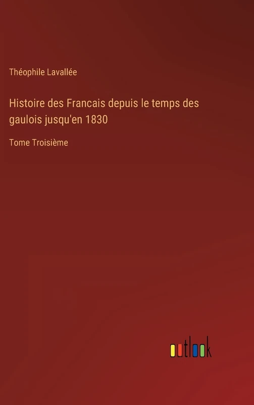 Histoire des Francais depuis le temps des gaulois jusqu'en 1830: Tome Troisième - Image 1