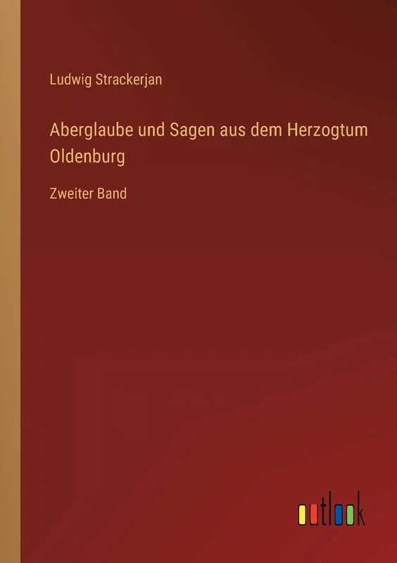 Aberglaube und Sagen aus dem Herzogtum Oldenburg: Zweiter Band