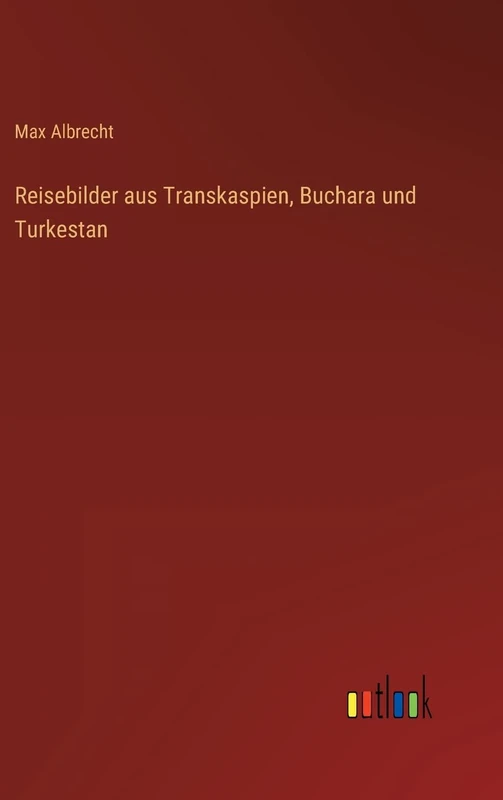 Reisebilder aus Transkaspien, Buchara und Turkestan