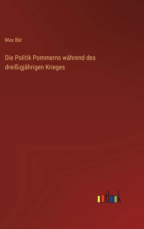 Die Politik Pommerns während des dreißigjährigen Krieges