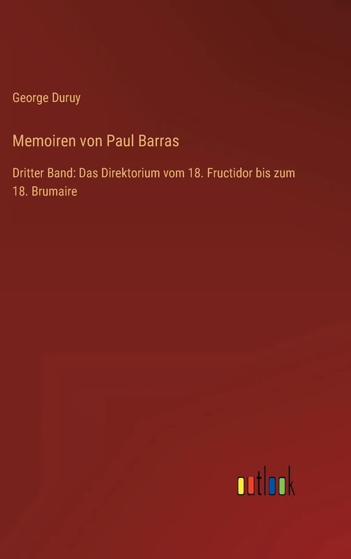 Memoiren von Paul Barras: Dritter Band: Das Direktorium vom 18. Fructidor bis zum 18. Brumaire - Image 1