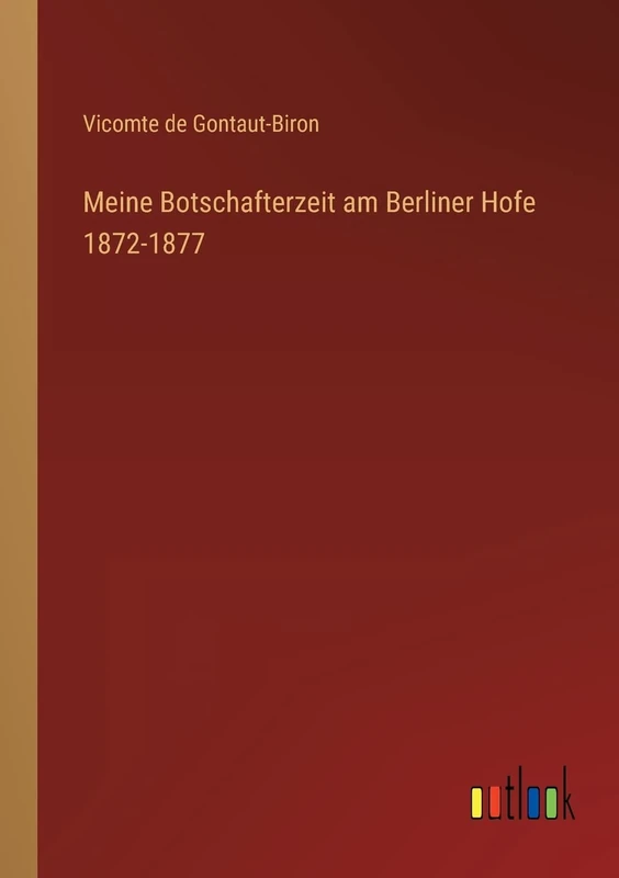 Meine Botschafterzeit am Berliner Hofe 1872-1877 - Image 1