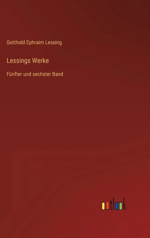 Lessings Werke: Fünfter und sechster Band