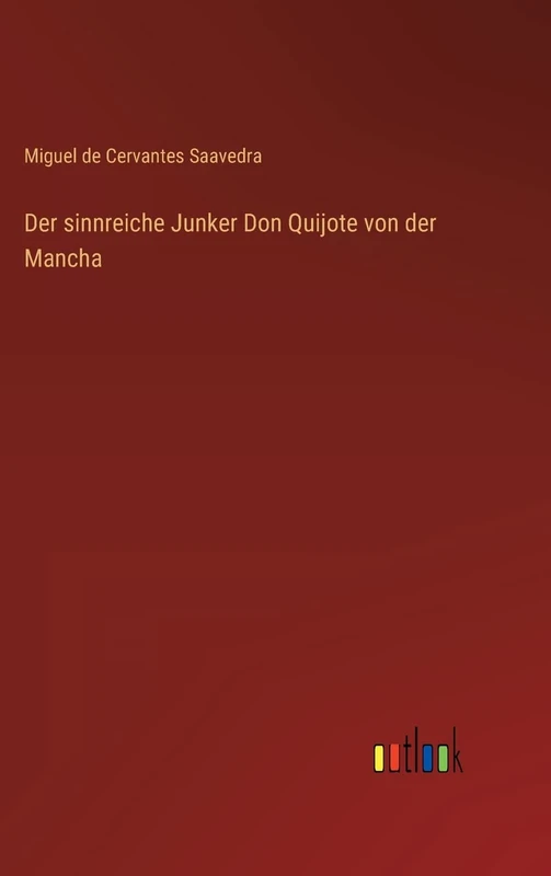 Der sinnreiche Junker Don Quijote von der Mancha