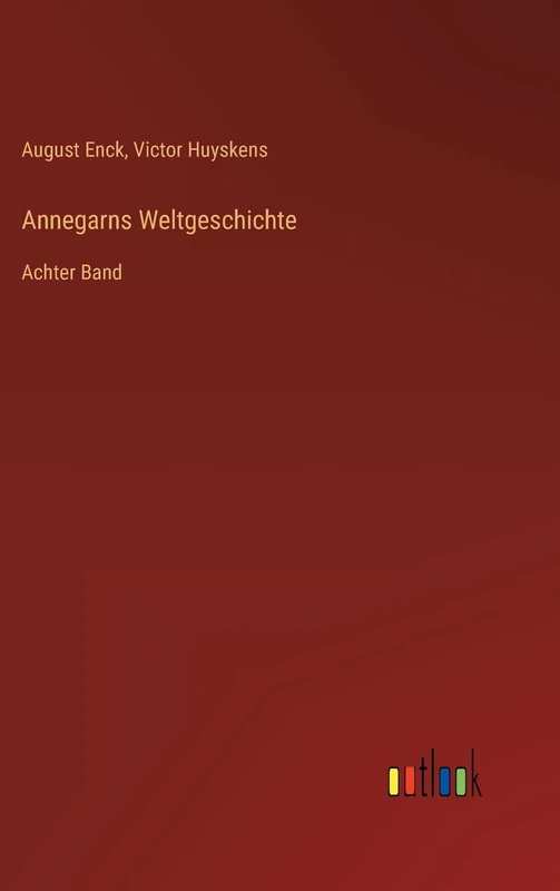 Annegarns Weltgeschichte: Achter Band