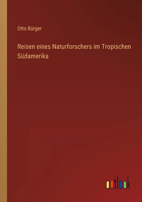 Reisen eines Naturforschers im Tropischen Südamerika