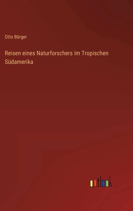 Reisen eines Naturforschers im Tropischen Südamerika