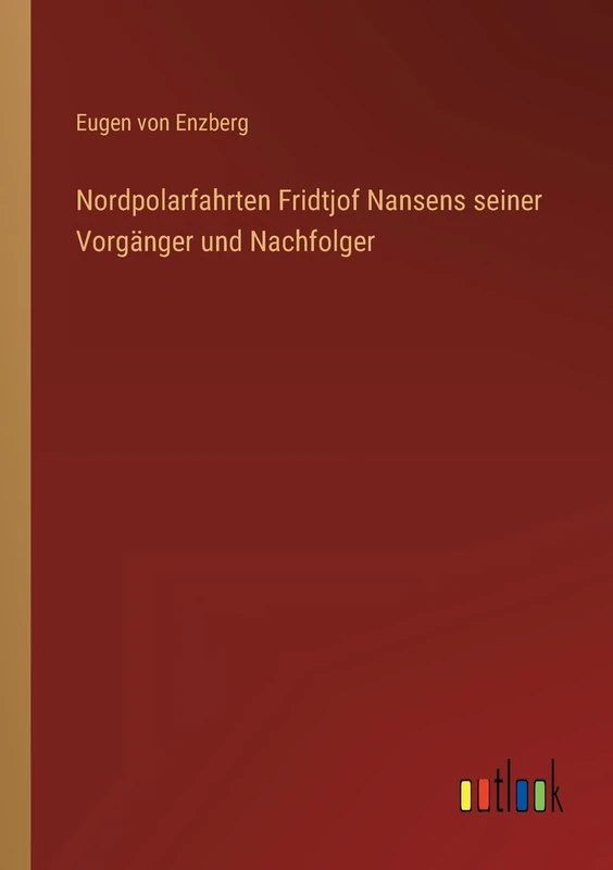 Nordpolarfahrten Fridtjof Nansens seiner Vorgänger und Nachfolger
