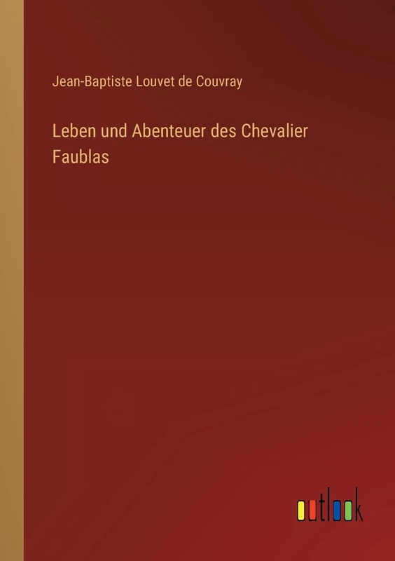 Leben und Abenteuer des Chevalier Faublas