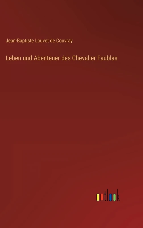Leben und Abenteuer des Chevalier Faublas