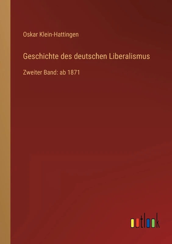 Geschichte des deutschen Liberalismus: Zweiter Band: ab 1871 - Image 1