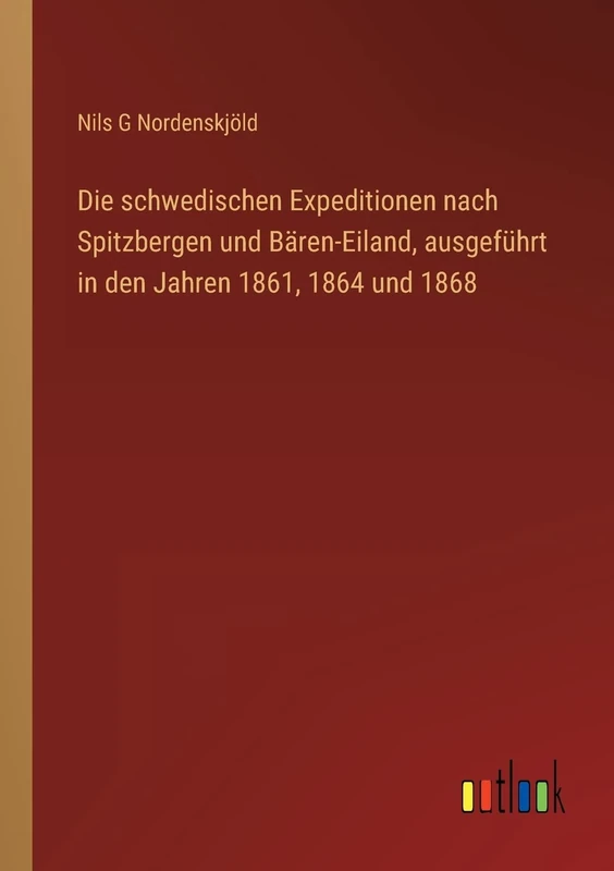 Die schwedischen Expeditionen nach Spitzbergen und Bären-Eiland, ausgeführt in den Jahren 1861, 1864 und 1868