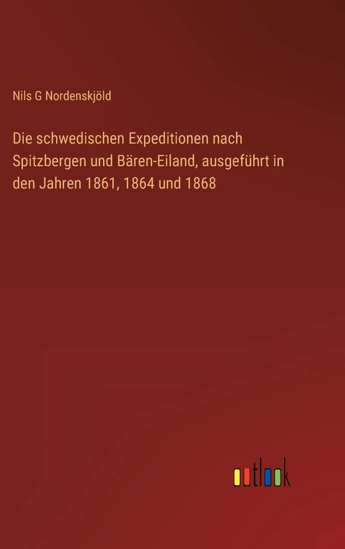 Die schwedischen Expeditionen nach Spitzbergen und Bären-Eiland, ausgeführt in den Jahren 1861, 1864 und 1868