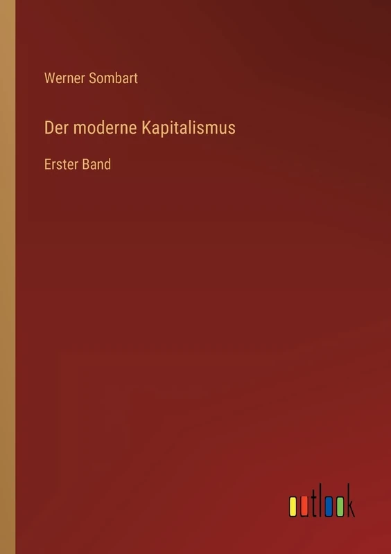 Der moderne Kapitalismus: Erster Band