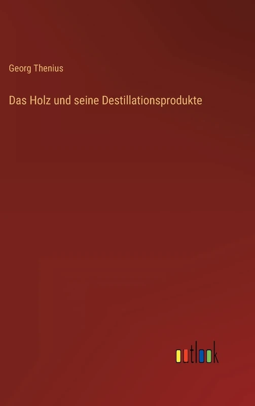 Das Holz und seine Destillationsprodukte