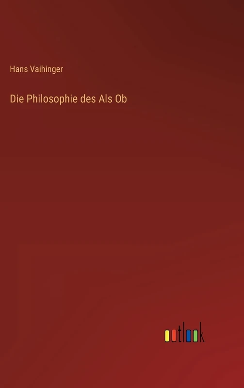 Die Philosophie des Als Ob