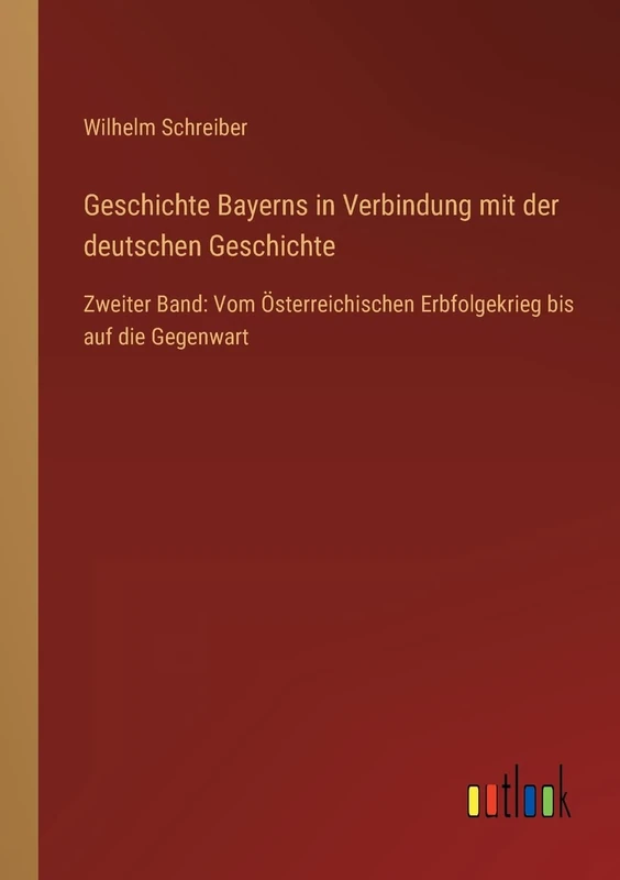 Geschichte Bayerns in Verbindung mit der deutschen Geschichte: Zweiter Band: Vom Österreichischen Erbfolgekrieg bis auf die Gegenwart