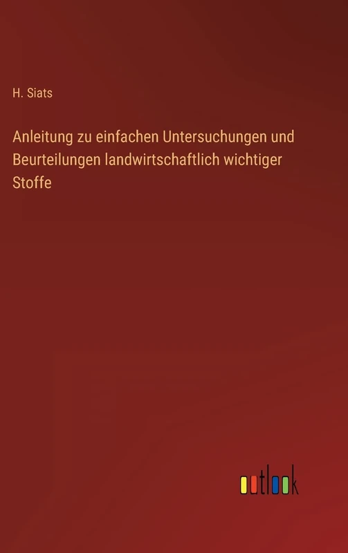 Anleitung zu einfachen Untersuchungen und Beurteilungen landwirtschaftlich wichtiger Stoffe
