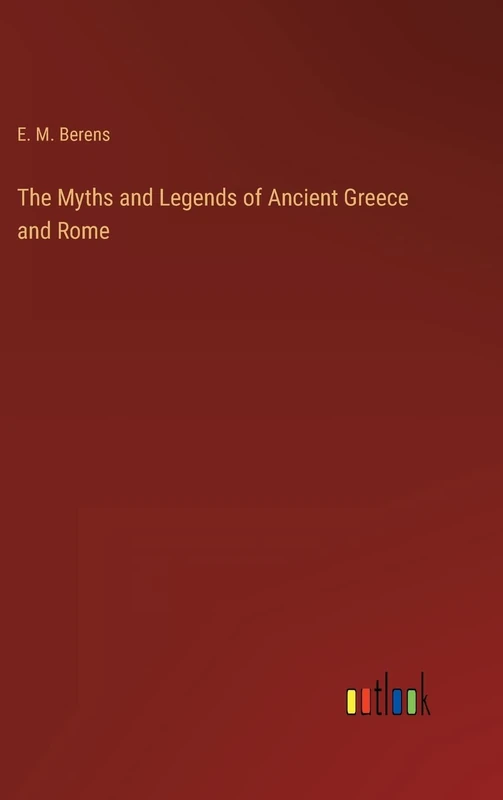 The Myths and Legends of Ancient Greece and Rome