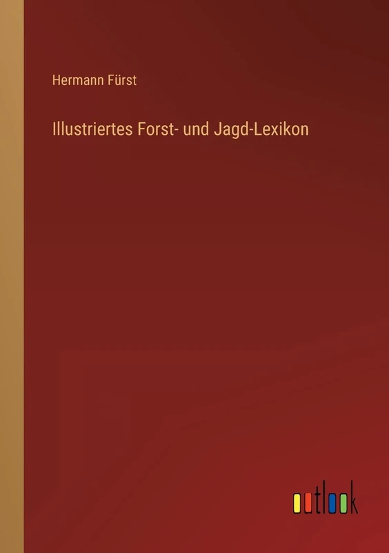 Illustriertes Forst- und Jagd-Lexikon
