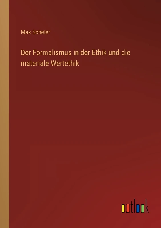 Der Formalismus in der Ethik und die materiale Wertethik