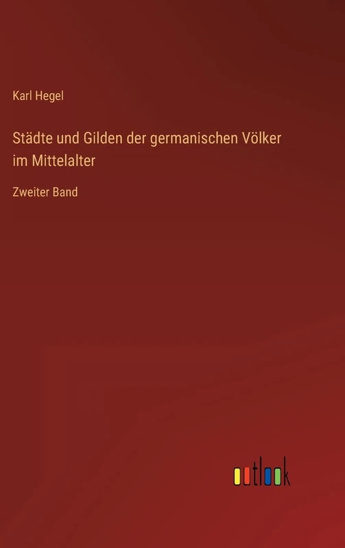 Städte und Gilden der germanischen Völker im Mittelalter: Zweiter Band