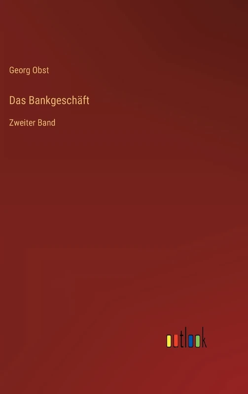 Das Bankgeschäft: Zweiter Band