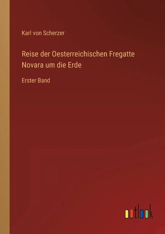 Reise der Oesterreichischen Fregatte Novara um die Erde: Erster Band