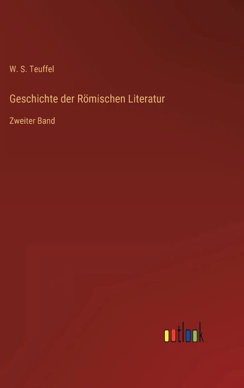 Geschichte der Römischen Literatur: Zweiter Band