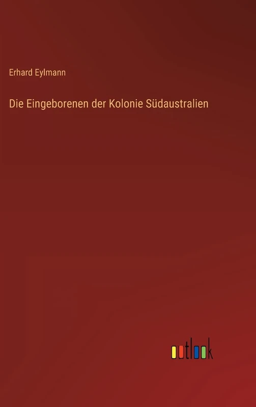 Die Eingeborenen der Kolonie Südaustralien