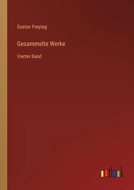 Gesammelte Werke: Vierter Band