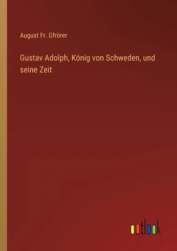 Gustav Adolph, König von Schweden, und seine Zeit - Image 1