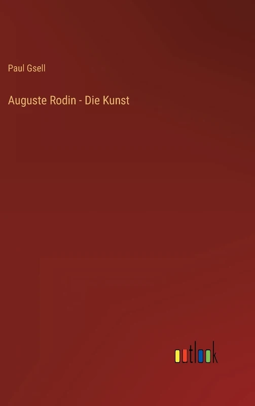 Auguste Rodin - Die Kunst