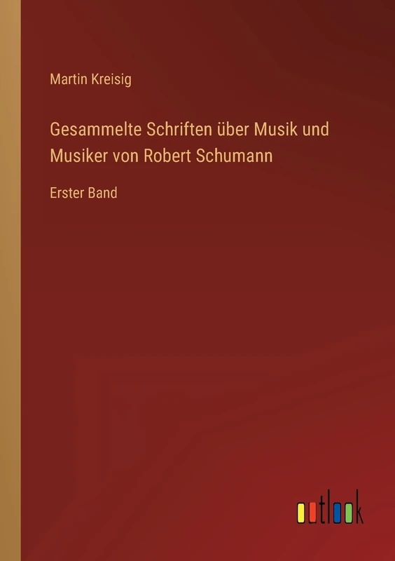 Gesammelte Schriften über Musik und Musiker von Robert Schumann: Erster Band