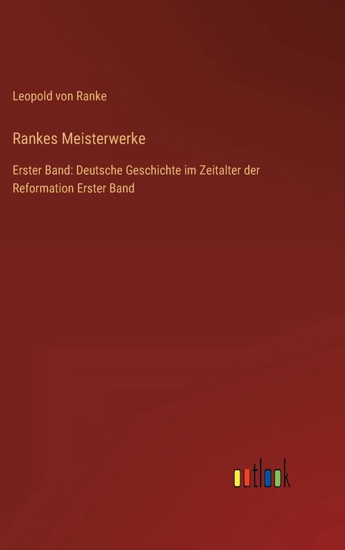 Rankes Meisterwerke: Erster Band: Deutsche Geschichte im Zeitalter der Reformation Erster Band