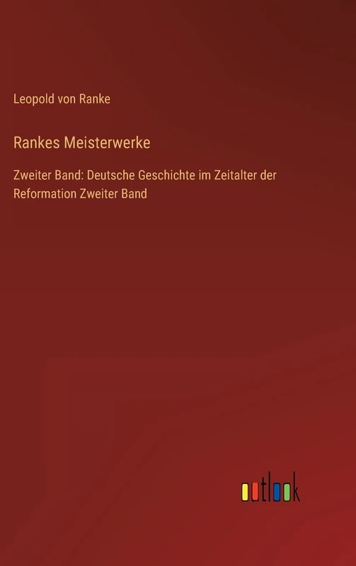 Rankes Meisterwerke: Zweiter Band: Deutsche Geschichte im Zeitalter der Reformation Zweiter Band