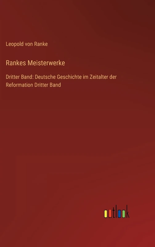 Rankes Meisterwerke: Dritter Band: Deutsche Geschichte im Zeitalter der Reformation Dritter Band