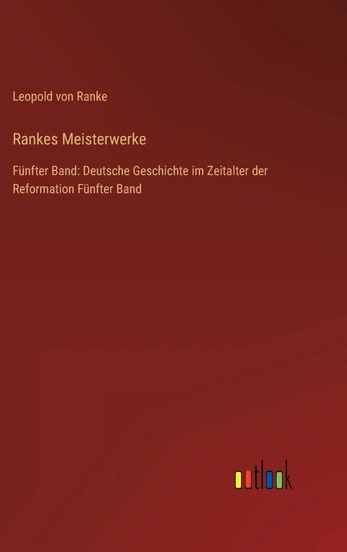 Rankes Meisterwerke: Fünfter Band: Deutsche Geschichte im Zeitalter der Reformation Fünfter Band