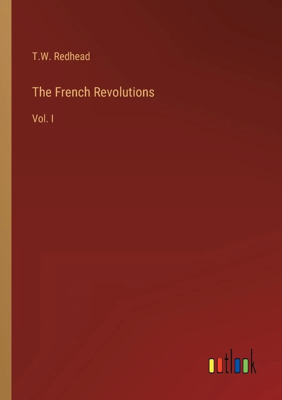 The French Revolutions: Vol. I