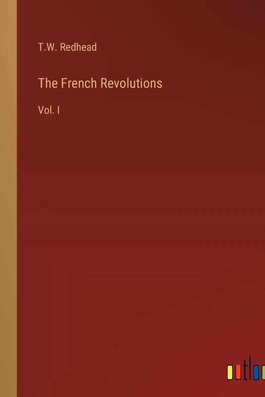 The French Revolutions: Vol. I