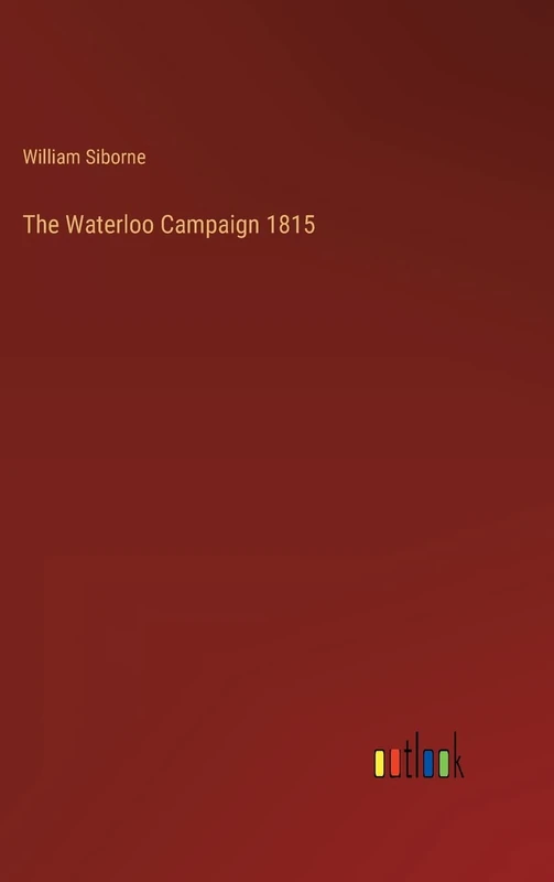 The Waterloo Campaign 1815